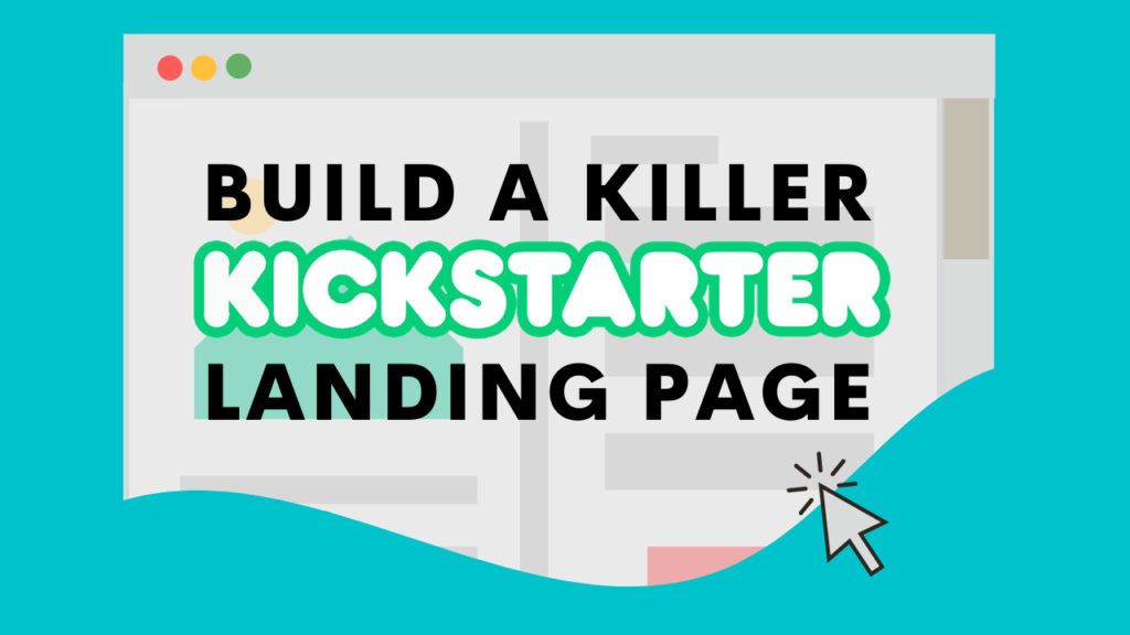 how-to-build-a-killer-kickstarter-landing-page