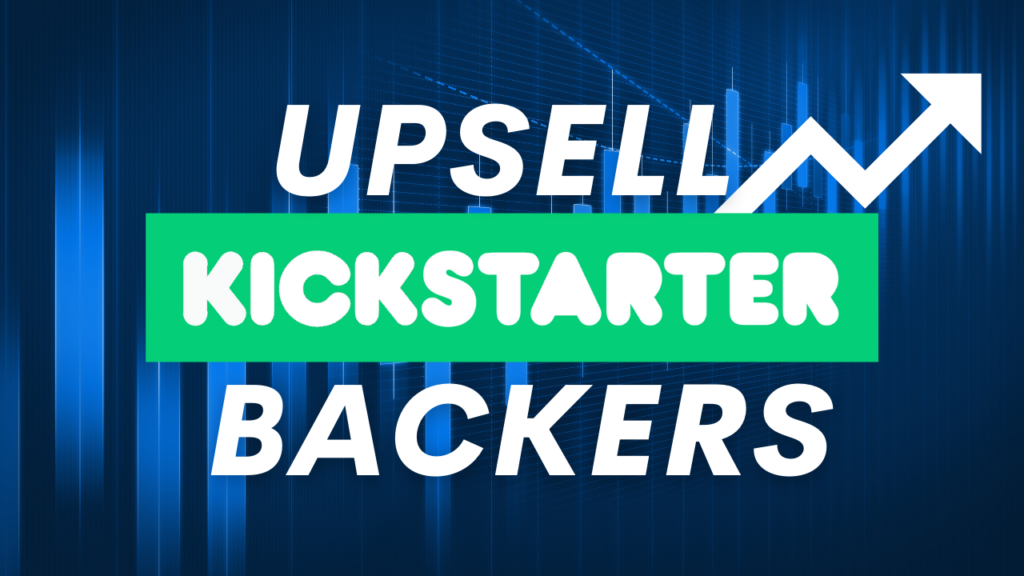 how-to-up-sell-your-kickstarter-backers-with-add-ons